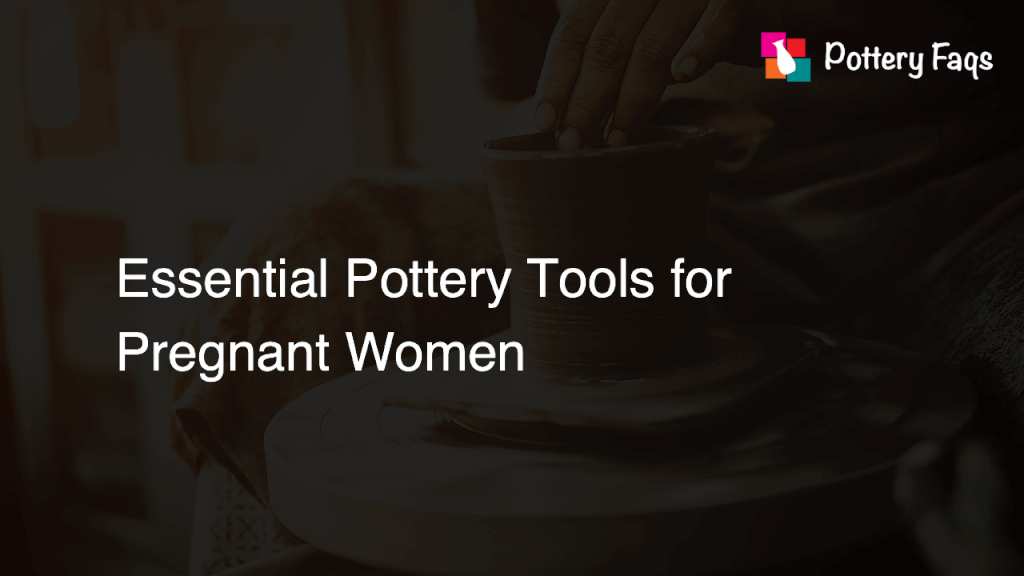 Can You Do Pottery While Pregnant? Pottery FAQs